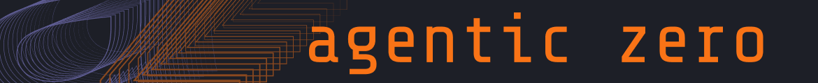 Agentic Zero